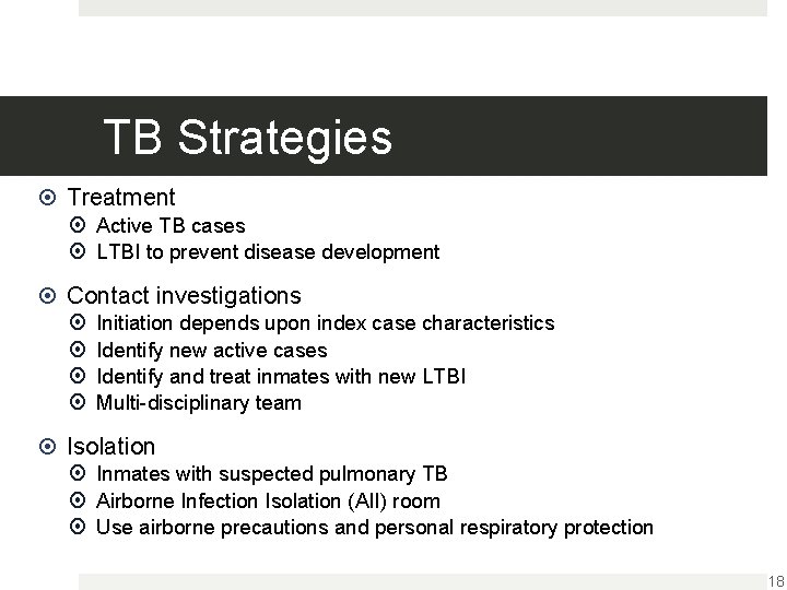 TB Strategies Treatment Active TB cases LTBI to prevent disease development Contact investigations Initiation