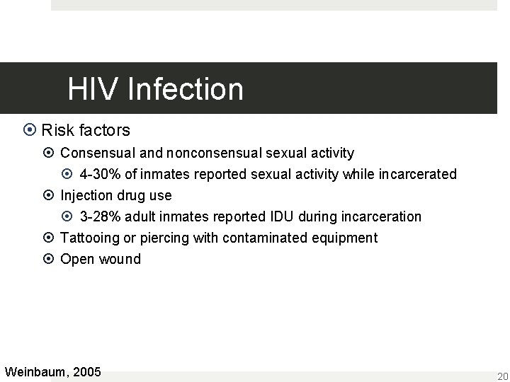 HIV Infection Risk factors Consensual and nonconsensual sexual activity 4 -30% of inmates reported