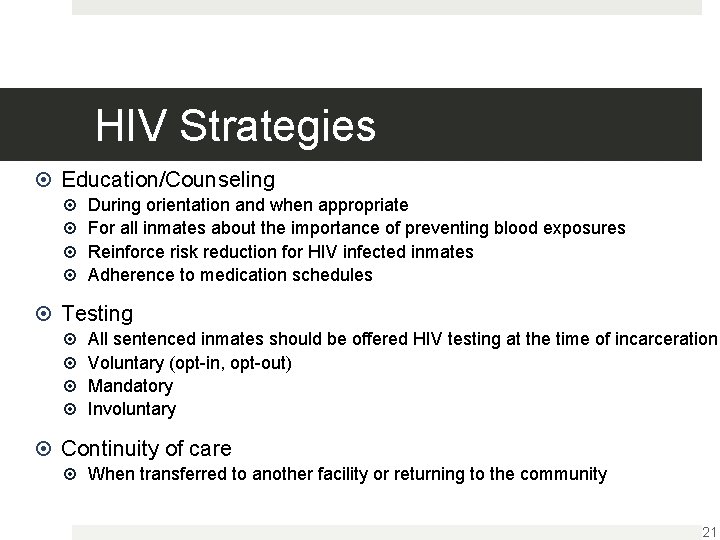 HIV Strategies Education/Counseling During orientation and when appropriate For all inmates about the importance