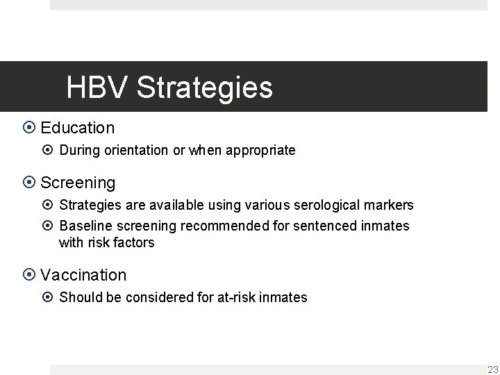 HBV Strategies Education During orientation or when appropriate Screening Strategies are available using various