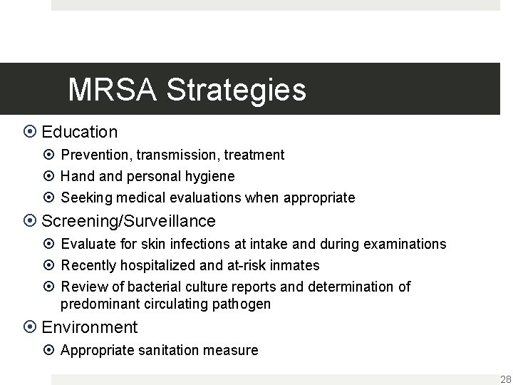 MRSA Strategies Education Prevention, transmission, treatment Hand personal hygiene Seeking medical evaluations when appropriate