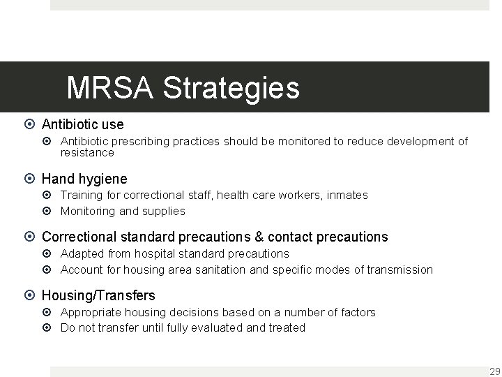 MRSA Strategies Antibiotic use Antibiotic prescribing practices should be monitored to reduce development of