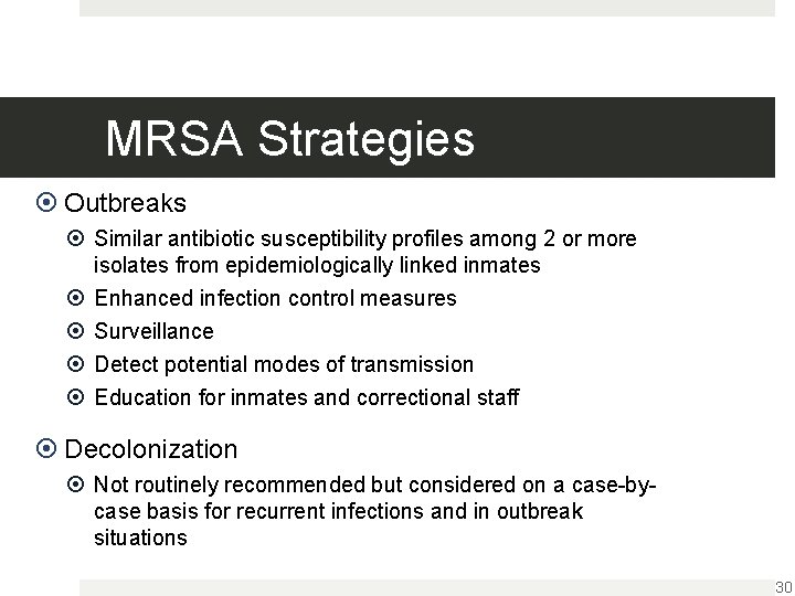 MRSA Strategies Outbreaks Similar antibiotic susceptibility profiles among 2 or more isolates from epidemiologically