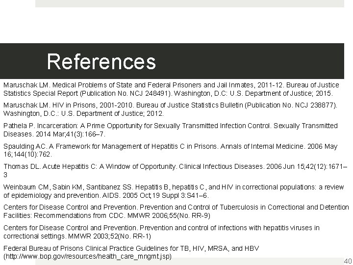 References Maruschak LM. Medical Problems of State and Federal Prisoners and Jail Inmates, 2011