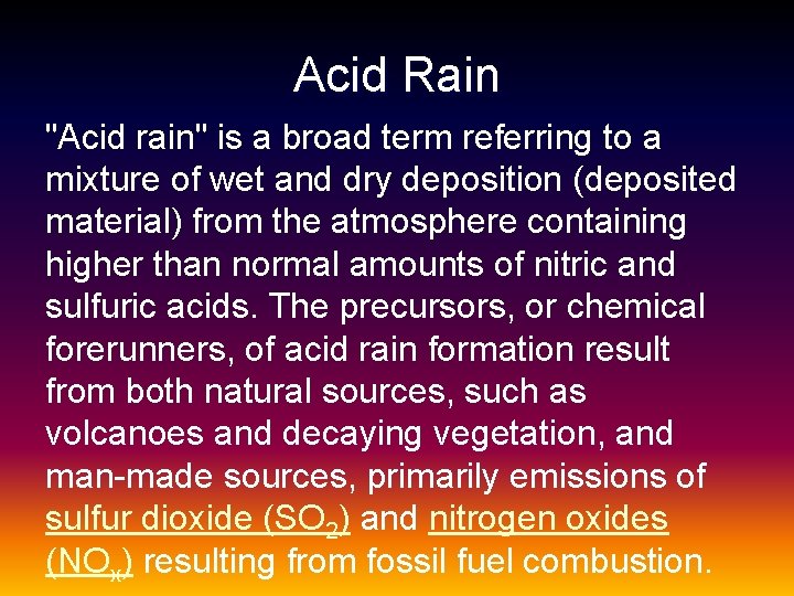 Acid Rain "Acid rain" is a broad term referring to a mixture of wet