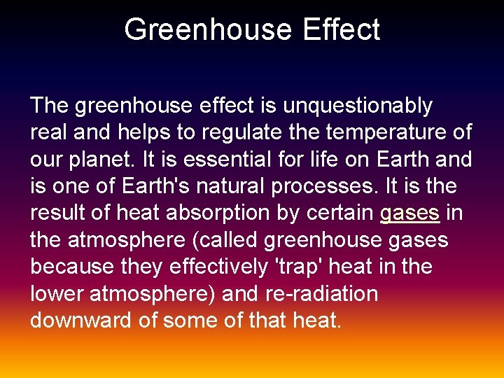 Greenhouse Effect The greenhouse effect is unquestionably real and helps to regulate the temperature