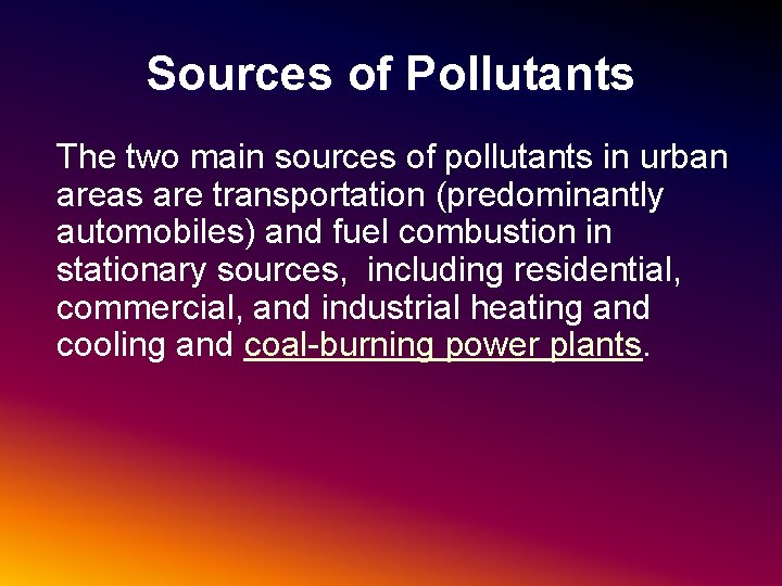 Sources of Pollutants The two main sources of pollutants in urban areas are transportation