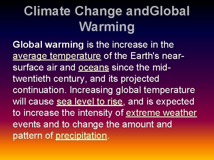 Climate Change and. Global Warming Global warming is the increase in the average temperature
