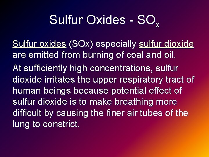 Sulfur Oxides - SOx Sulfur oxides (SOx) especially sulfur dioxide are emitted from burning