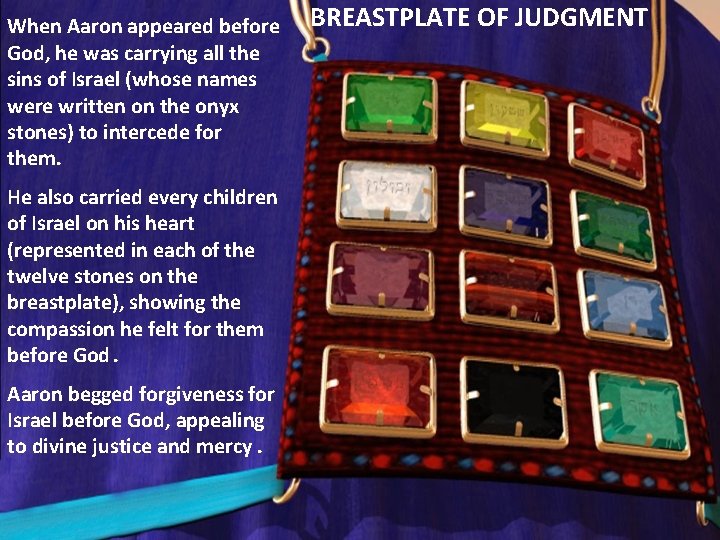 When Aaron appeared before God, he was carrying all the sins of Israel (whose When Aaron appeared before God, he was carrying all the sins of Israel (whose