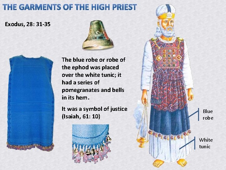Exodus, 28: 31 -35 The blue robe or robe of the ephod was placed Exodus, 28: 31 -35 The blue robe or robe of the ephod was placed