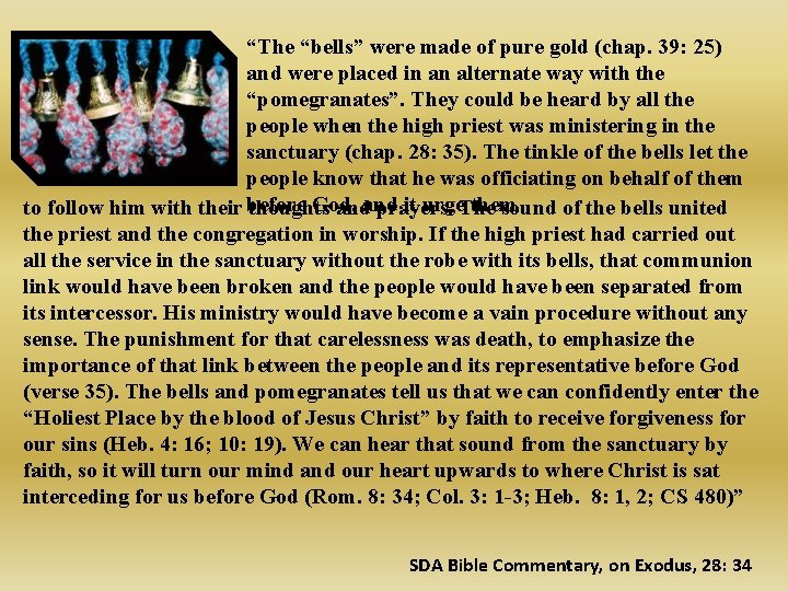 “The “bells” were made of pure gold (chap. 39: 25) and were placed in “The “bells” were made of pure gold (chap. 39: 25) and were placed in