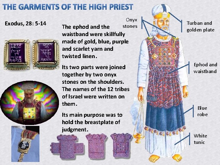 Exodus, 28: 5 -14 Onyx stones The ephod and the waistband were skillfully made Exodus, 28: 5 -14 Onyx stones The ephod and the waistband were skillfully made