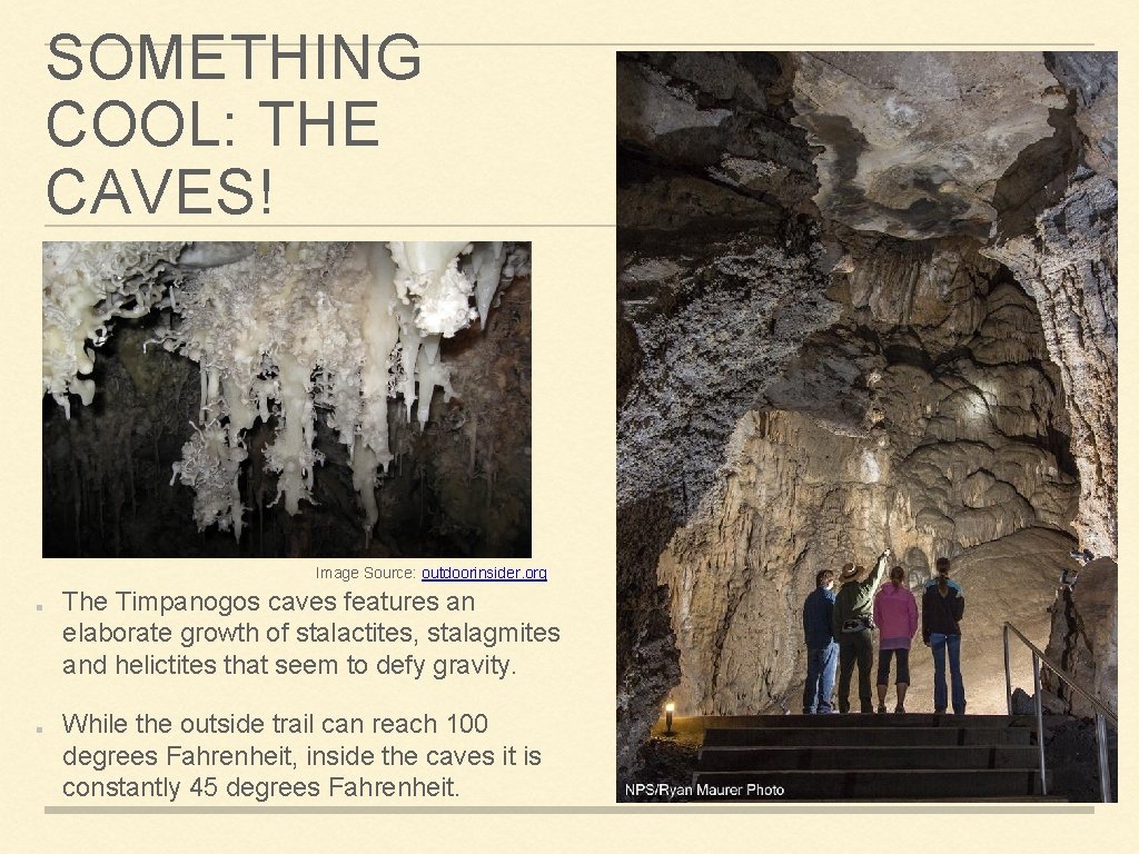 SOMETHING COOL: THE CAVES! Image Source: outdoorinsider. org The Timpanogos caves features an elaborate