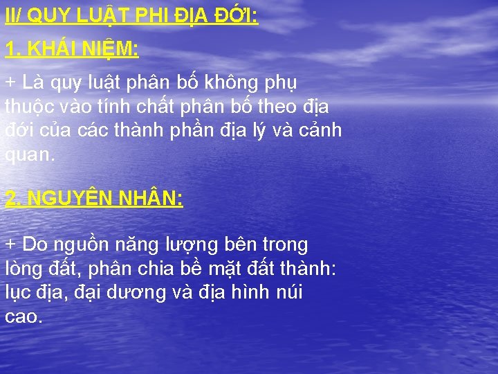 II/ QUY LUẬT PHI ĐỊA ĐỚI: 1. KHÁI NIỆM: + Là quy luật phân