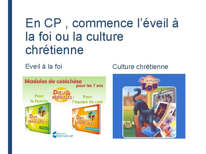 En CP , commence l’éveil à la foi ou la culture chrétienne Eveil à En CP , commence l’éveil à la foi ou la culture chrétienne Eveil à