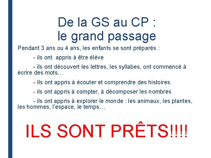 De la GS au CP : le grand passage Pendant 3 ans ou 4 De la GS au CP : le grand passage Pendant 3 ans ou 4