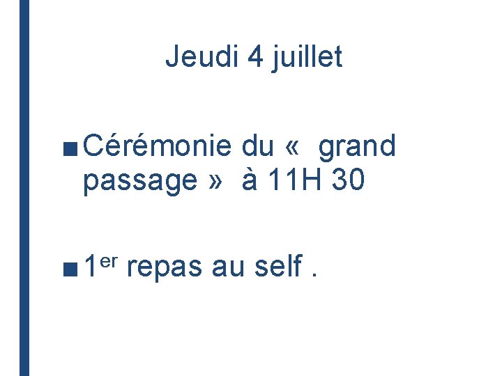 Jeudi 4 juillet ■ Cérémonie du « grand passage » à 11 H 30 Jeudi 4 juillet ■ Cérémonie du « grand passage » à 11 H 30