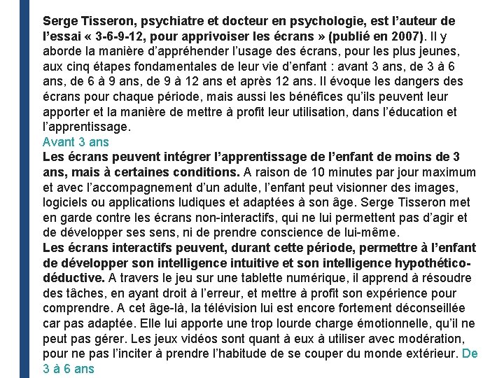 Serge Tisseron, psychiatre et docteur en psychologie, est l’auteur de l’essai « 3 -6 Serge Tisseron, psychiatre et docteur en psychologie, est l’auteur de l’essai « 3 -6