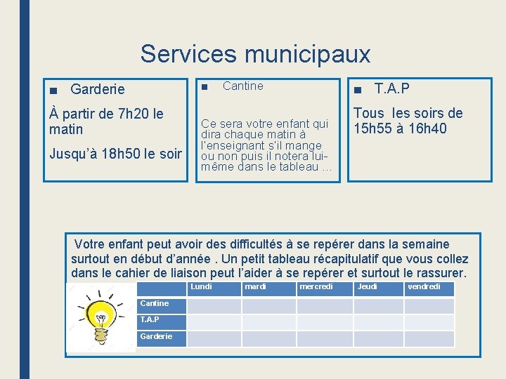 Services municipaux ■ ■ Garderie À partir de 7 h 20 le matin Jusqu’à Services municipaux ■ ■ Garderie À partir de 7 h 20 le matin Jusqu’à