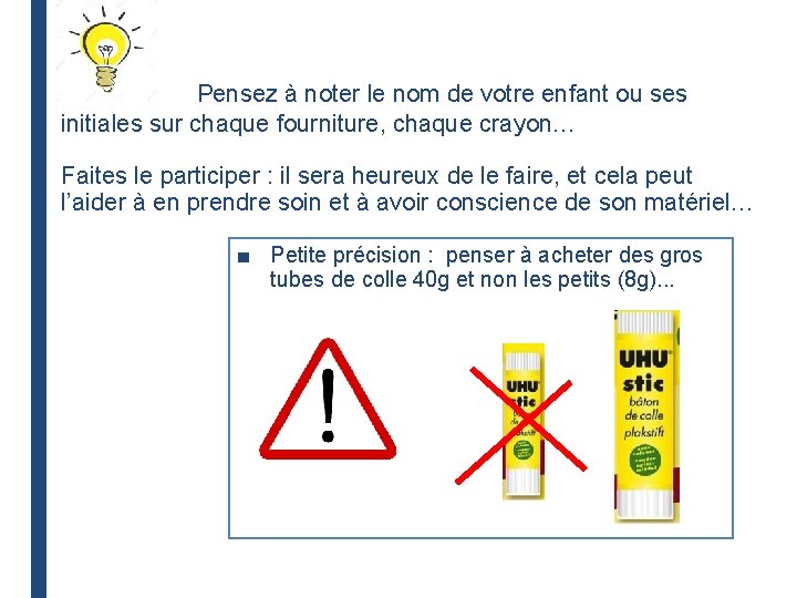 Pensez à noter le nom de votre enfant ou ses initiales sur chaque fourniture, Pensez à noter le nom de votre enfant ou ses initiales sur chaque fourniture,