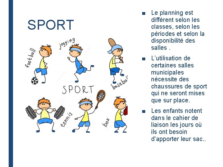 SPORT ■ Le planning est différent selon les classes, selon les périodes et selon SPORT ■ Le planning est différent selon les classes, selon les périodes et selon