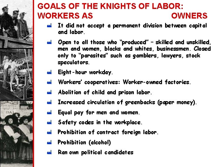 GOALS OF THE KNIGHTS OF LABOR: WORKERS AS OWNERS ù It did not accept