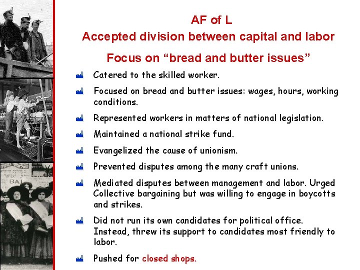 AF of L Accepted division between capital and labor Focus on “bread and butter