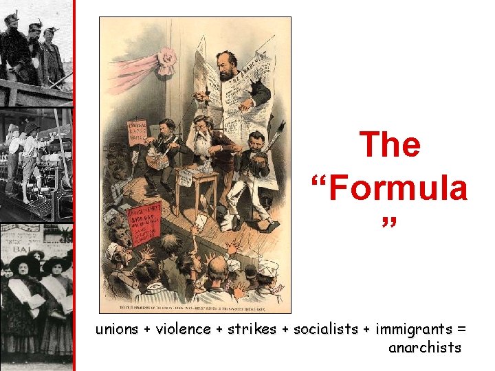 The “Formula ” unions + violence + strikes + socialists + immigrants = anarchists