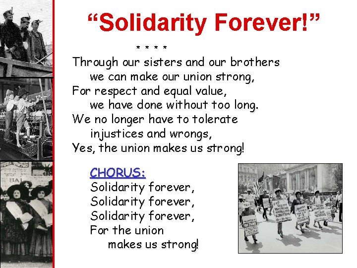 “Solidarity Forever!” * * Through our sisters and our brothers we can make our