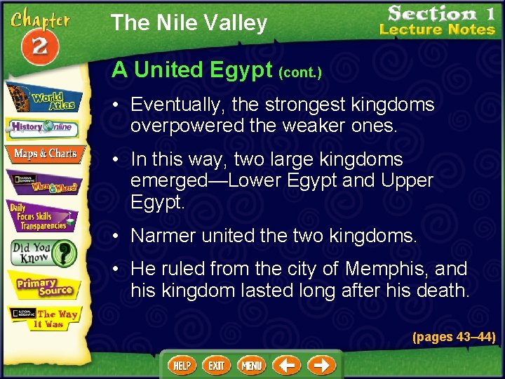 The Nile Valley A United Egypt (cont. ) • Eventually, the strongest kingdoms overpowered