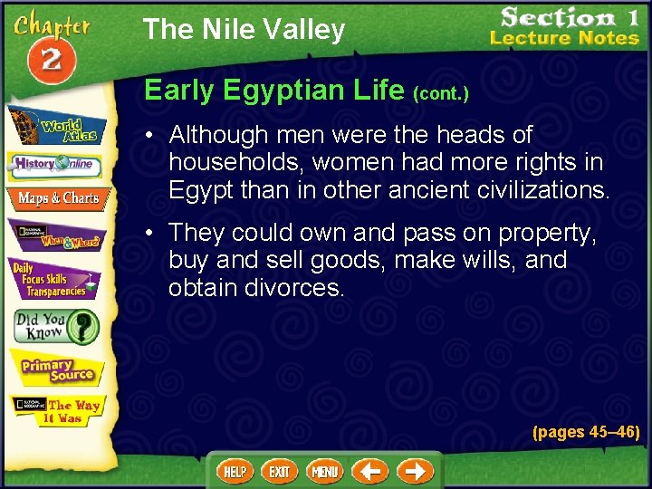 The Nile Valley Early Egyptian Life (cont. ) • Although men were the heads