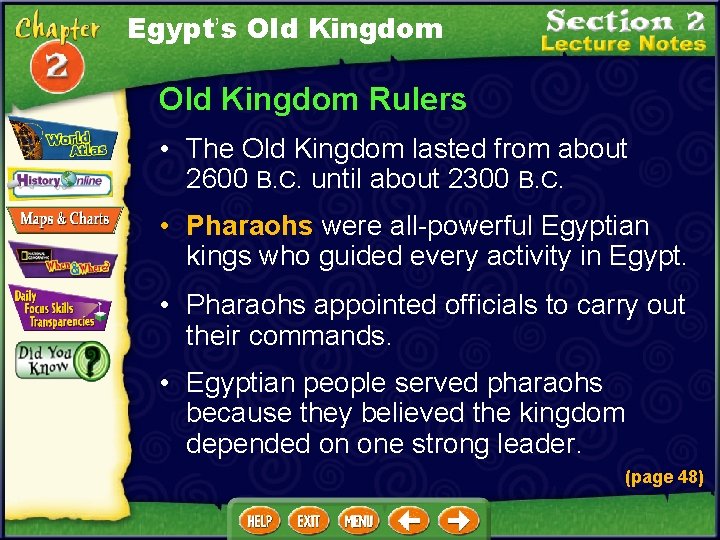 Egypt’s Old Kingdom Rulers • The Old Kingdom lasted from about 2600 B. C.