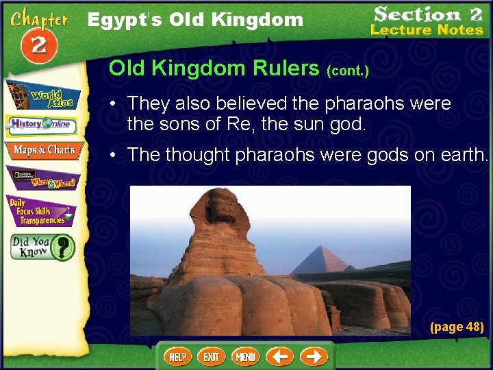 Egypt’s Old Kingdom Rulers (cont. ) • They also believed the pharaohs were the