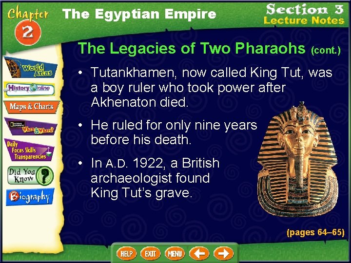 The Egyptian Empire The Legacies of Two Pharaohs (cont. ) • Tutankhamen, now called