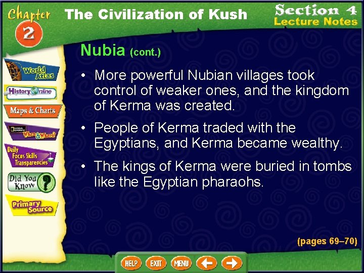 The Civilization of Kush Nubia (cont. ) • More powerful Nubian villages took control