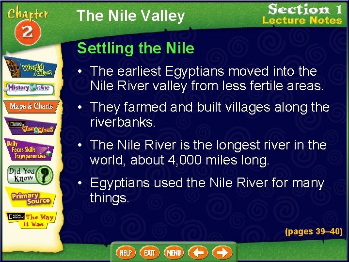 The Nile Valley Settling the Nile • The earliest Egyptians moved into the Nile