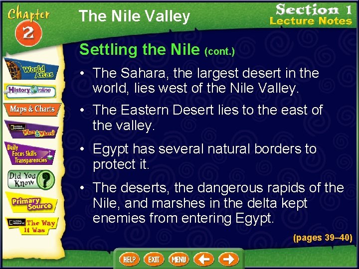 The Nile Valley Settling the Nile (cont. ) • The Sahara, the largest desert