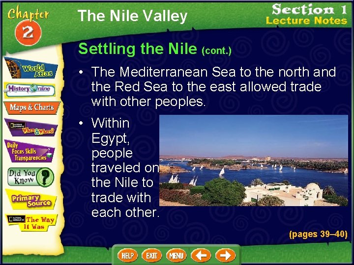 The Nile Valley Settling the Nile (cont. ) • The Mediterranean Sea to the