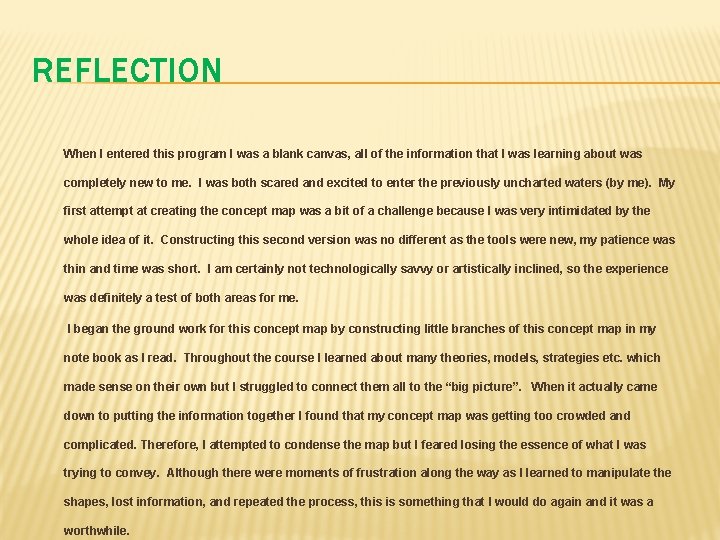 REFLECTION When I entered this program I was a blank canvas, all of the