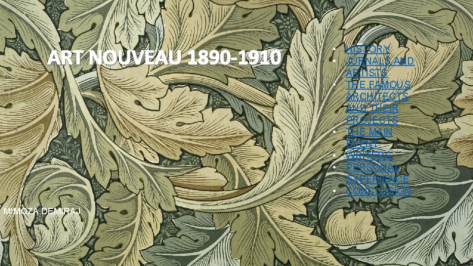 ART NOUVEAU 1890 -1910 MIMOZA DEMIRAJ • HISTORY • JURNALS AND ARTISTS • THE
