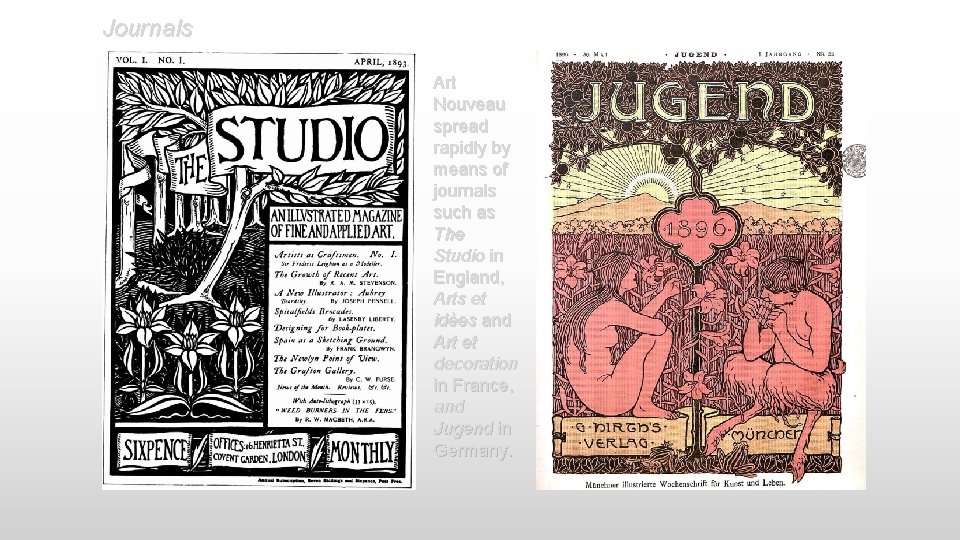Journals Art Nouveau spread rapidly by means of journals such as The Studio in