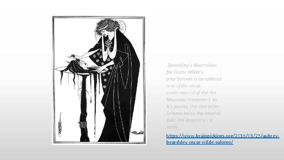 Beardsley’s illustration for Oscar Wilde’s play Salome is considered one of the most controversial