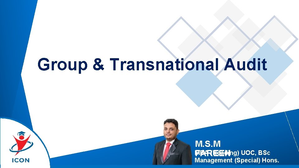 Group & Transnational Audit M. S. M FAREEN MBA (Reading) UOC, BSc FAREEN Management