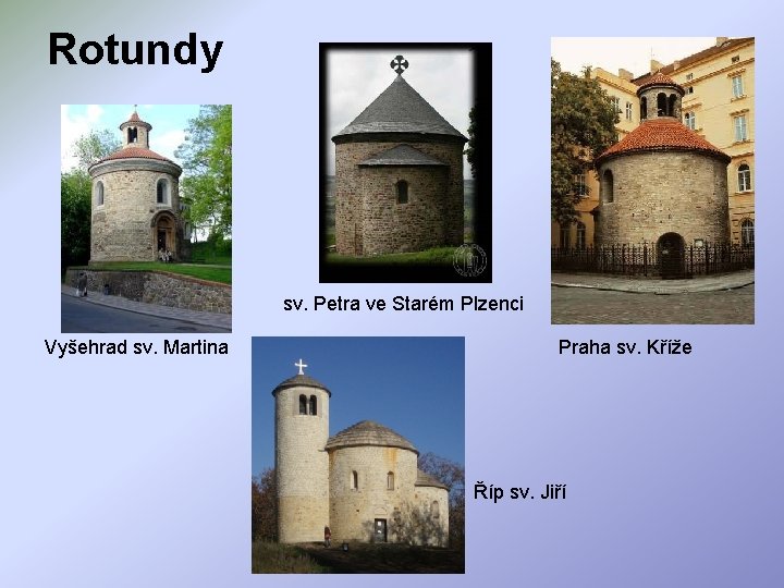 Rotundy sv. Petra ve Starém Plzenci Vyšehrad sv. Martina Praha sv. Kříže Říp sv.