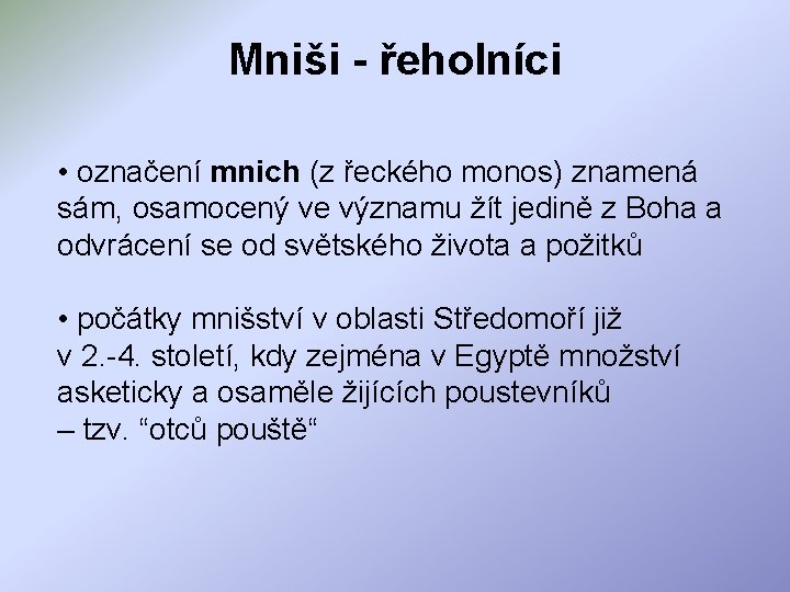 Mniši - řeholníci • označení mnich (z řeckého monos) znamená sám, osamocený ve významu