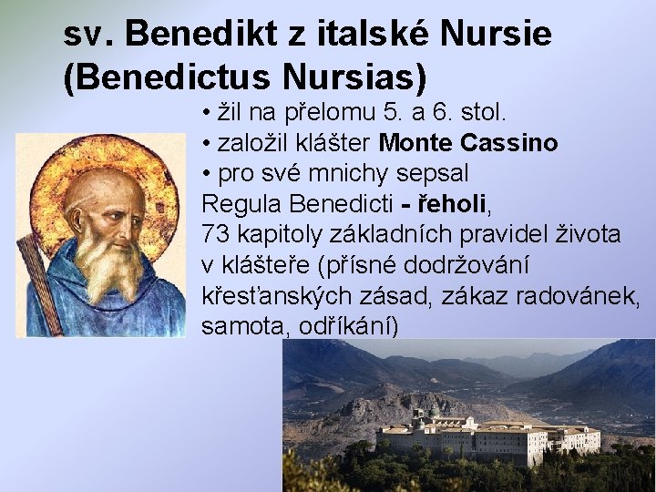 sv. Benedikt z italské Nursie (Benedictus Nursias) • žil na přelomu 5. a 6.