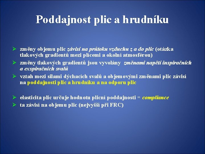 Poddajnost plic a hrudníku Ø změny objemu plic závisí na průtoku vzduchu z a