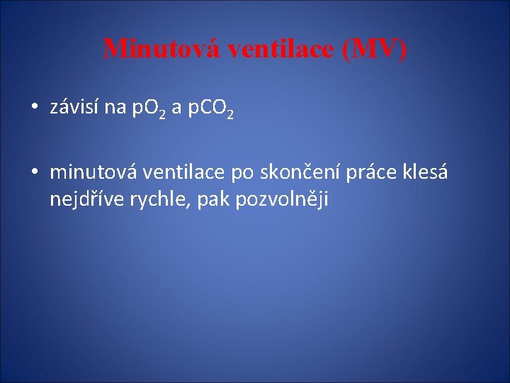 Minutová ventilace (MV) • závisí na p. O 2 a p. CO 2 •