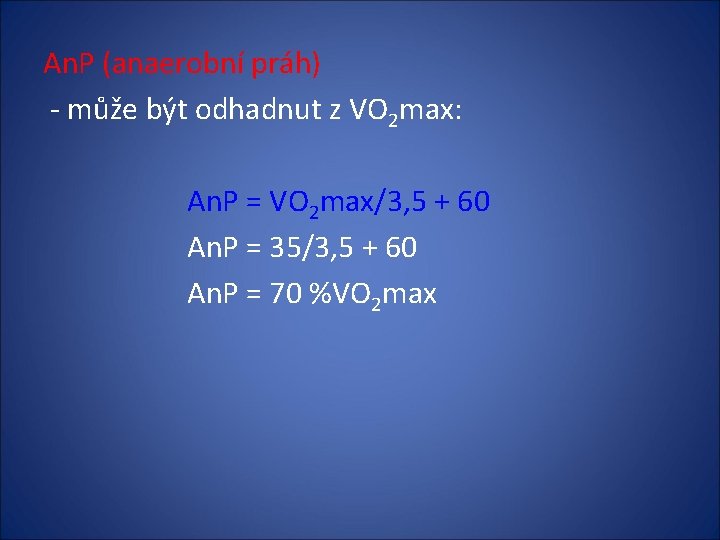 An. P (anaerobní práh) - může být odhadnut z VO 2 max: An. P